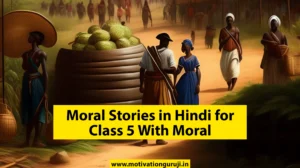 Moral Stories in Hindi for Class 5 With Moral